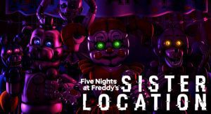 Five Nights at Freddy's: Sister Location