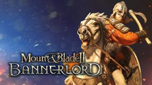 Mount & Blade II: Bannerlord