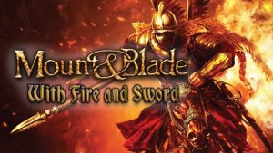 Mount & Blade: With Fire & Sword